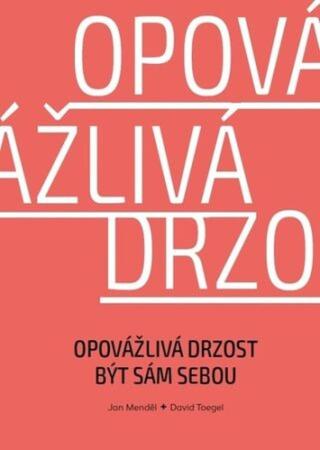 Opovážlivá drzost být sám sebou - Jan Menděl, David Toegel