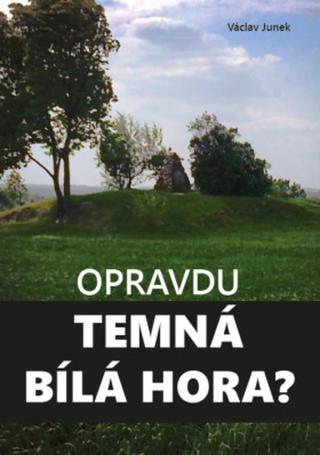 Opravdu temná Bílá hora? - Václav Junek - e-kniha