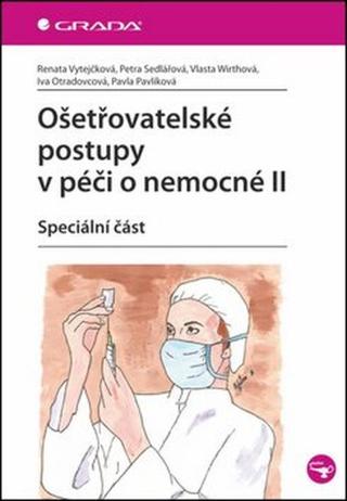 Ošetřovatelské postupy v péči o nemocné II - Renata Vytejčková