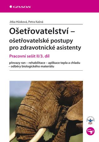 Ošetřovatelství - ošetřovatelské postupy pro zdravotnické asistenty, Hůsková Jitka