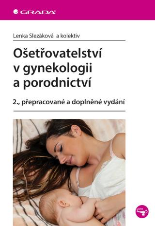 Ošetřovatelství v gynekologii a porodnictví, Slezáková Lenka
