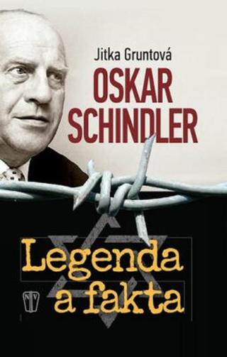 Oskar Schindler: Legenda a fakta - Jitka Gruntová