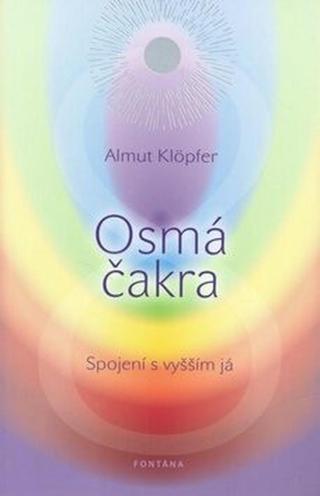 Osmá čakra - Spojení s vyšším já - Almut Klöpfer