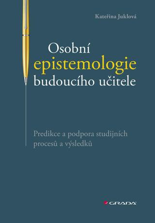 Osobní epistemologie budoucího učitele, Juklová Kateřina