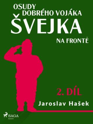 Osudy dobrého vojáka Švejka – Na frontě  - Jaroslav Hašek - e-kniha