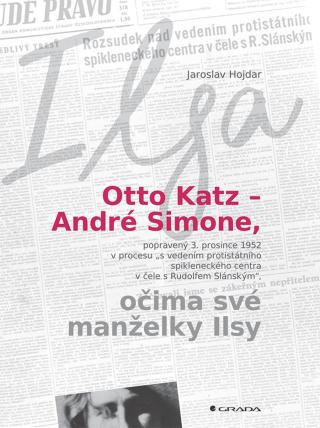 Otto Katz – André Simone očima své manželky Ilsy, Hojdar Jaroslav