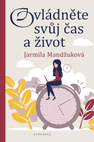 Ovládněte svůj čas i život - Jarmila Mandžuková - e-kniha