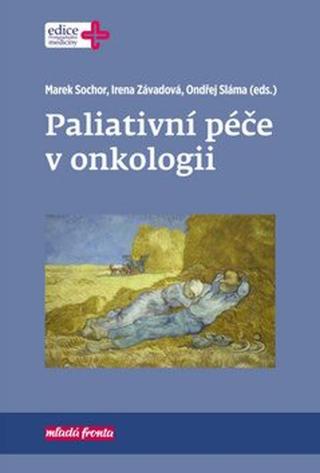 Paliativní péče v onkologii - Ondřej Sláma, Marek Sochor, Irena Závadová