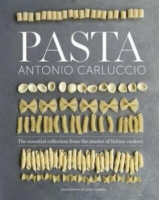 Pasta : The essential new collection from the master of Italian cookery - Antonio Carluccio