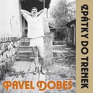 Pavel Dobeš – Zpátky do trenek  LP