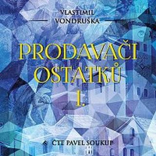 Pavel Soukup – Vondruška: Prodavači ostatků I. CD-MP3