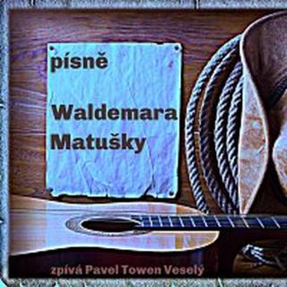 Pavel Towen Veselý – Písně Waldemara Matušky
