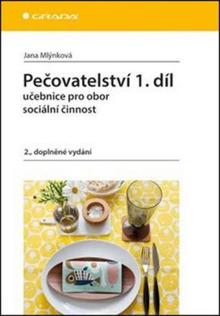 Pečovatelství 1.díl - Učebnice pro obor sociální činnost - Jana Mlýnková