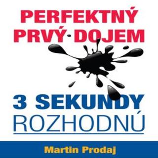 Perfektný prvý dojem - 3 sekundy rozhodnú - Martin Prodaj - audiokniha