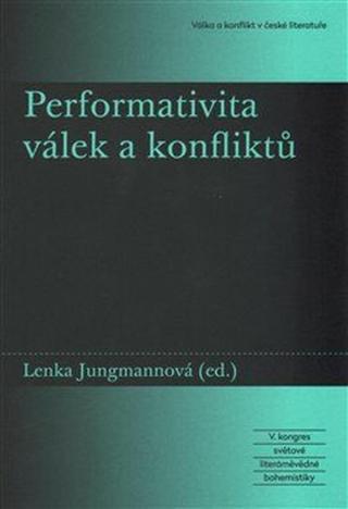 Performativita válek a konfliktů - Lenka Jungmannová