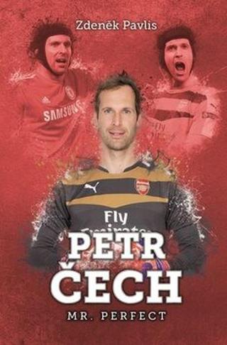 Petr Čech: Mr. Perfect - Zdeněk Pavlis