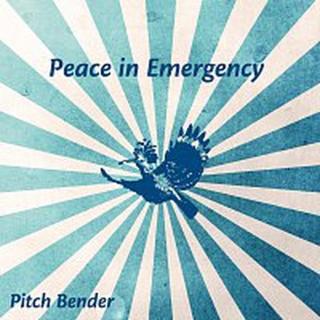 Pitch Bender – Peace in Emergency