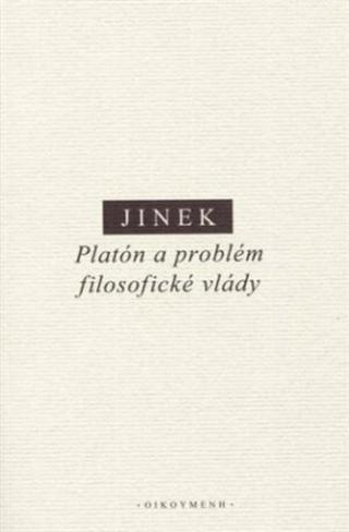 Platón a problém filosofické vlády - Jakub Jinek