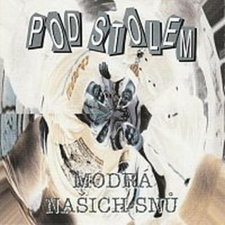 Pod stolem – Modrá našich snů