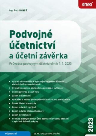 Podvojné účetnictví a účetní závěrka – Průvodce podvojným účetnictvím k 1. 1. 2023 - Ing. Petr Ryneš