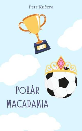 Pohár Macadamia - Petr Kučera - e-kniha