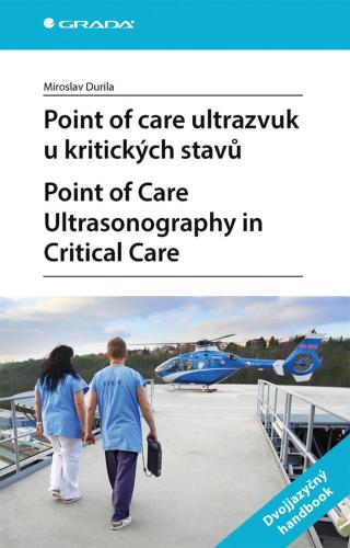 Point of care ultrazvuk u kritických stavů. Point of Care Ultrasonography in Critical Care, Durila Miroslav