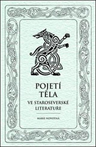 Pojetí těla ve staroseverské literatuře - Marie Novotná