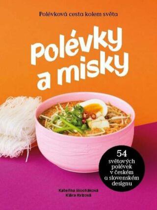 Polévky a misky - Kateřina Mocňáková, Klára Kvízová