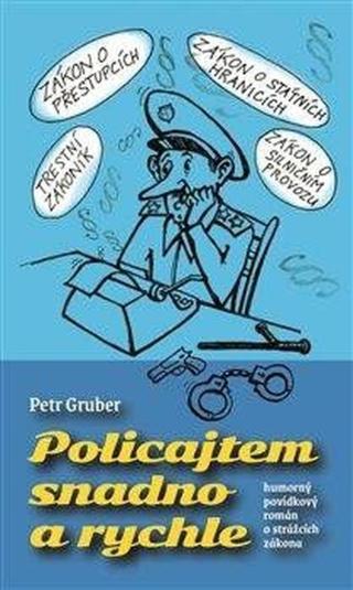 Policajtem snadno a rychle - Petr Gruber