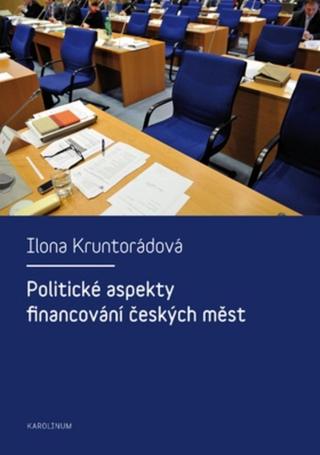 Politické aspekty financování českých měst - Ilona Kruntorádová - e-kniha