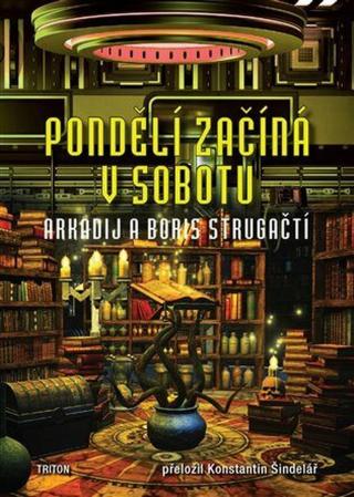 Pondělí začíná v sobotu - Boris Natanovič Strugackij, Arkadij Natanovič Strugackij