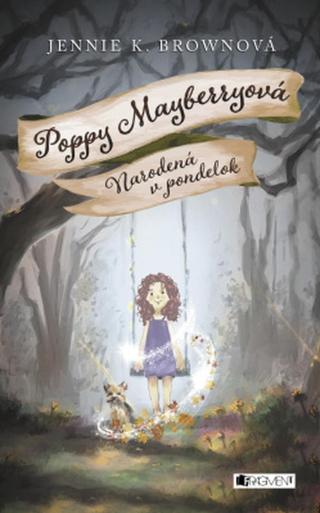 Poppy Mayberryová 1 - Narodená v pondelok - Jennifer K. Brownová - e-kniha