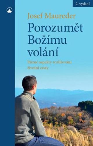 Porozumět Božímu volání  - Maureder Josef