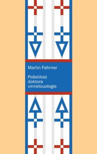 Pošetilost doktora vinnetouologie - Martin Fahrner - e-kniha