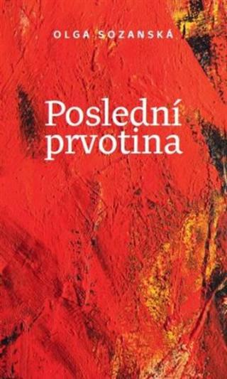 Poslední prvotina - Olga Sozanská