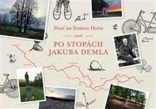 Pouť na Svatou Horu aneb Po stopách Jakuba Demla - Daniela Iwashita, Petr Holkup