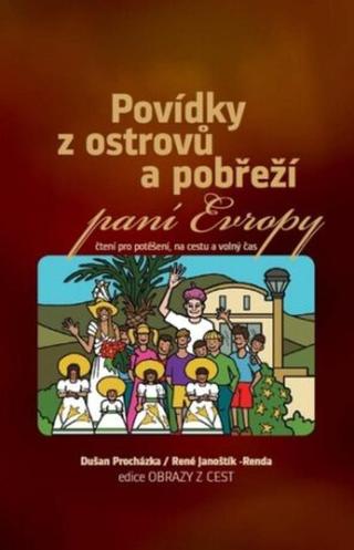 Povídky z ostrovů a pobřeží paní Evropy - Dušan Procházka, René Janoštík-Renda