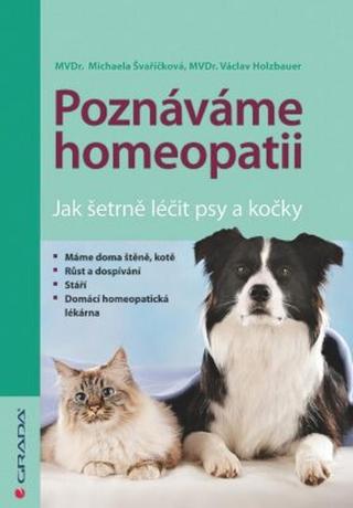 Poznáváme homeopatii - Jak šetrně léčit psy a kočk - Michaela Švařičková