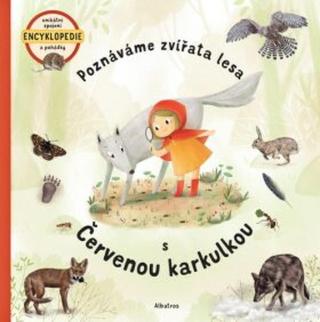 Poznáváme zvířata lesa s Červenou karkulkou - Jana Sedláčková; Štěpánka Sekaninová