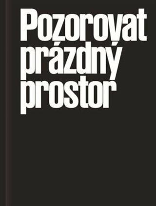 Pozorovat prázdný prostor - Karolina Plicková