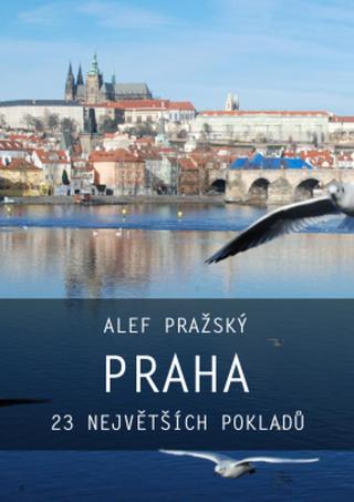 Praha: 23 největších pokladů - Alef Pražský - e-kniha