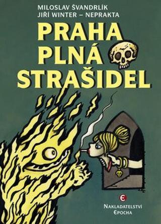 Praha plná strašidel - Miloslav Švandrlík, Jiří Winter-Neprakta