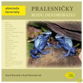 Pralesničky rodu Dendrobates - Abeceda teraristy - Rozínek Karel, Rozínek Karel ml.