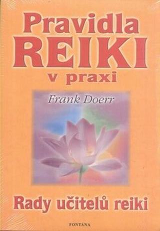 Pravidla Reiki v praxi - Rady učitelů Reiki - Frank Doerr