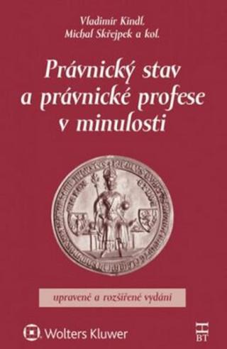 Právnický stav a právnické profese v minulosti - Michal Skřejpek, Vladimír Kindl