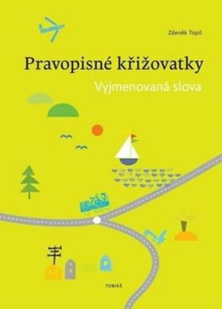 Pravopisné křižovatky - Vyjmenovaná slova - Zdeněk Topil