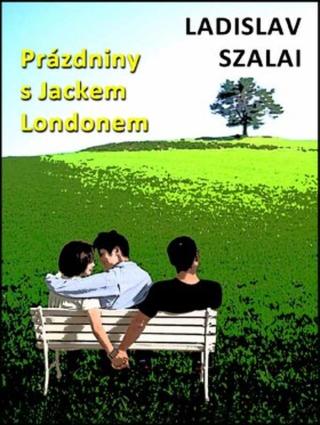 Prázdniny s Jackem Londonem - Ladislav Szalai - e-kniha