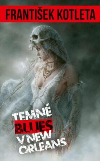 PŘEDPRODEJ: Temné blues v New Orleans - František Kotleta - e-kniha