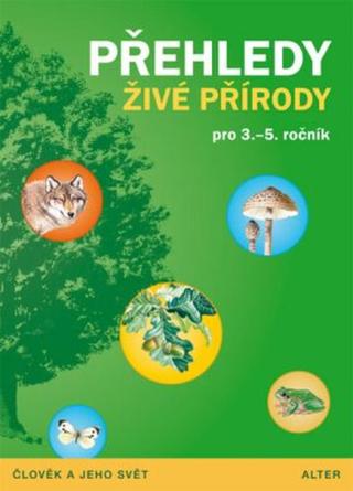 Přehledy živé přírody pro 3.- 5. ročník ZŠ - Lenka Bradáčová, Věra Čížková