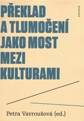 Překlad a tlumočení jako most mezi kulturami - Petra Vavroušová